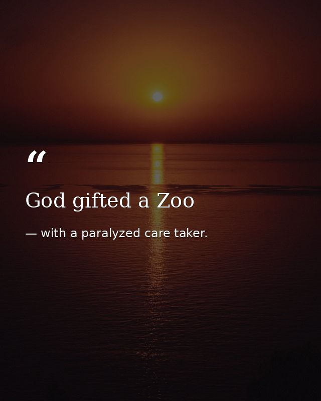 God gifted a Zoo — with a paralyzed care taker.