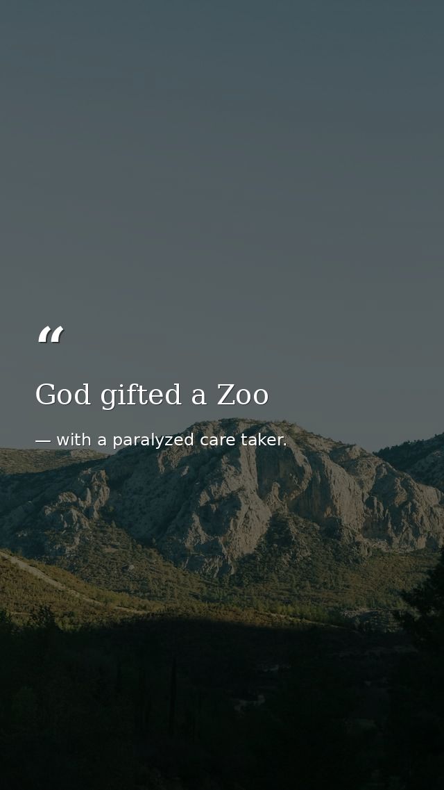 God gifted a Zoo — with a paralyzed care taker.