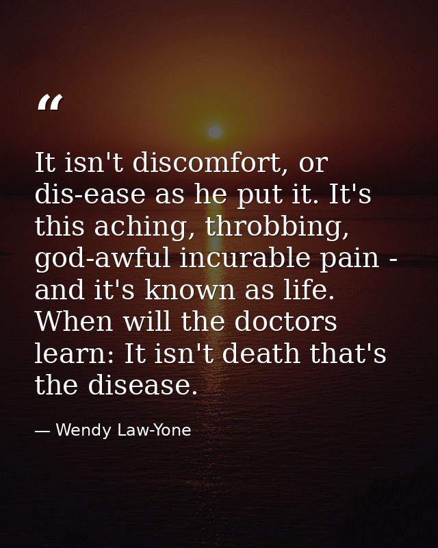 It isn't discomfort, or dis-ease as he put it. It's this aching, throbbing, god-awful incurable pain - and it's known as — Wendy Law-Yone