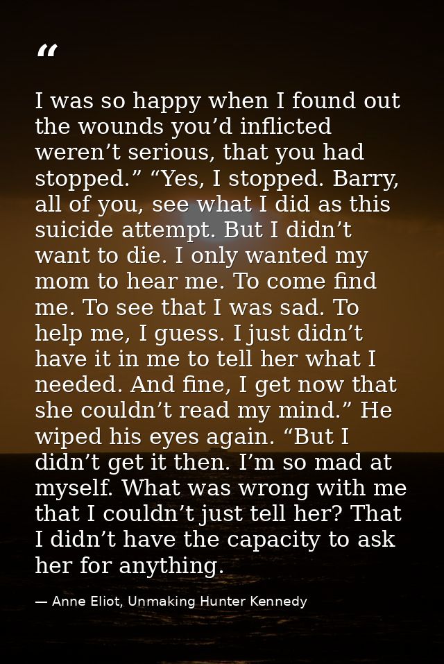 I was so happy when I found out the wounds you’d inflicted weren’t serious, that you had stopped.” “Yes, I stopped. Barr — Anne Eliot, Unmaking Hunter Kennedy