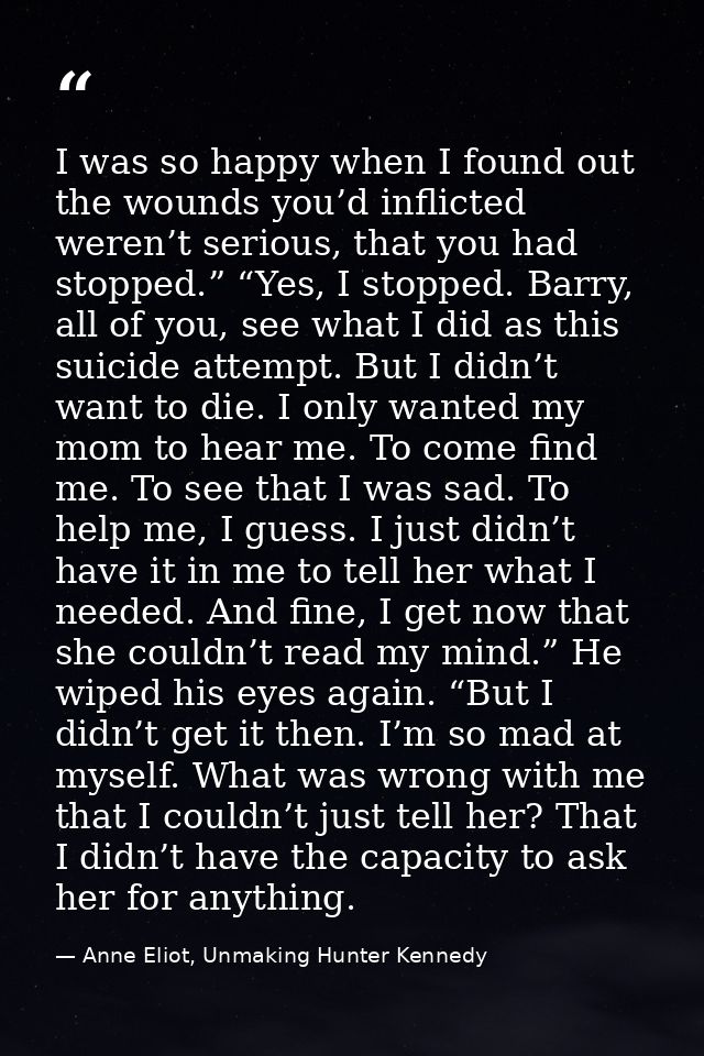 I was so happy when I found out the wounds you’d inflicted weren’t serious, that you had stopped.” “Yes, I stopped. Barr — Anne Eliot, Unmaking Hunter Kennedy