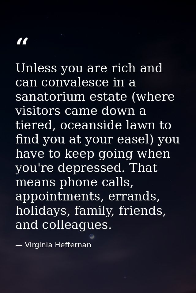 Unless you are rich and can convalesce in a sanatorium estate (where visitors came down a tiered, oceanside lawn to find — Virginia Heffernan
