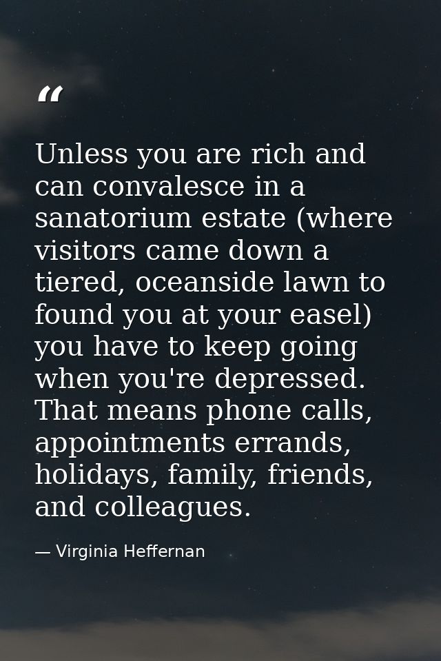 Unless you are rich and can convalesce in a sanatorium estate (where visitors came down a tiered, oceanside lawn to foun — Virginia Heffernan