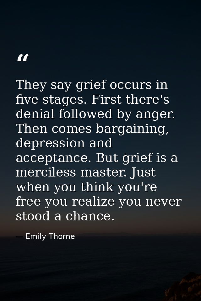 They say grief occurs in five stages. First there's denial followed by anger. Then comes bargaining, depression and acce — Emily Thorne