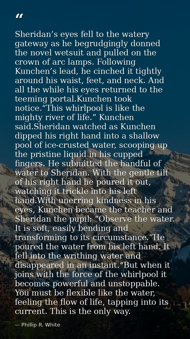Sheridan’s eyes fell to the watery gateway as he begrudgingly donned the novel wetsuit and pulled on the crown of arc la — Phillip R. White