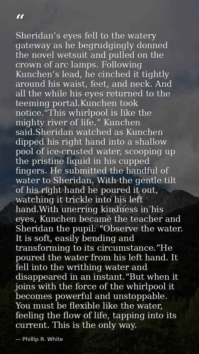 Sheridan’s eyes fell to the watery gateway as he begrudgingly donned the novel wetsuit and pulled on the crown of arc la — Phillip R. White
