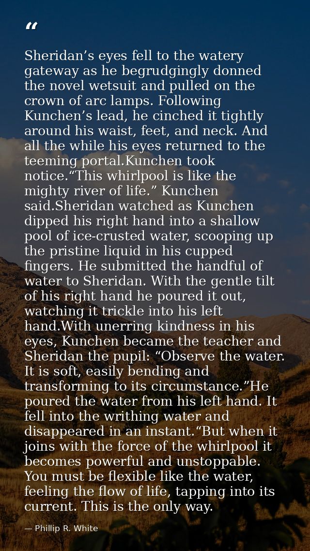 Sheridan’s eyes fell to the watery gateway as he begrudgingly donned the novel wetsuit and pulled on the crown of arc la — Phillip R. White