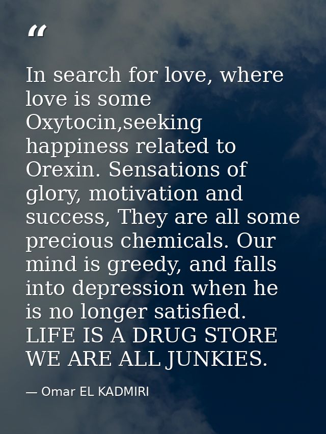 In search for love, where love is some Oxytocin,seeking happiness related to Orexin. Sensations of glory, motivation and — Omar EL KADMIRI