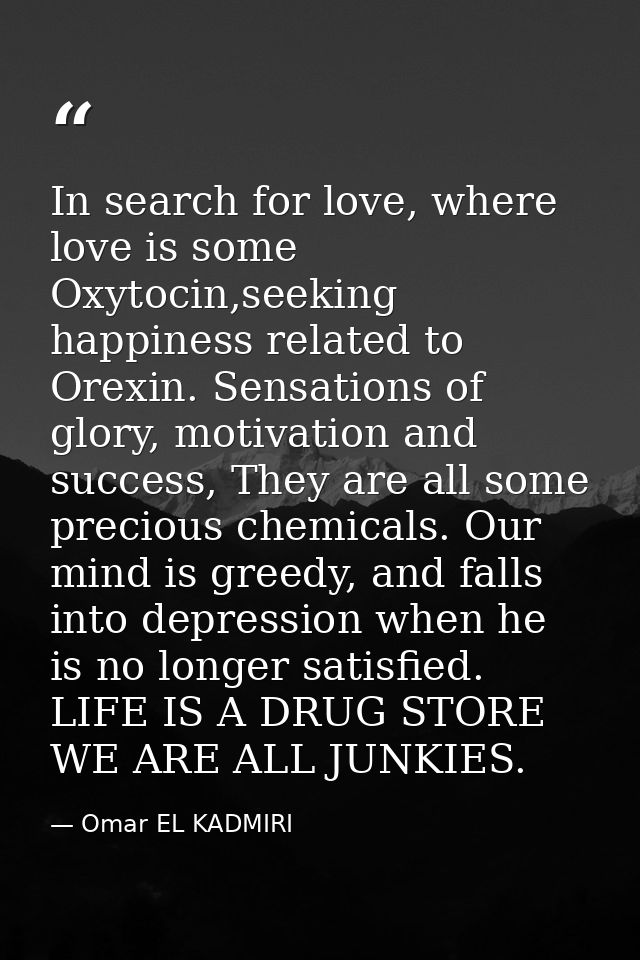 In search for love, where love is some Oxytocin,seeking happiness related to Orexin. Sensations of glory, motivation and — Omar EL KADMIRI
