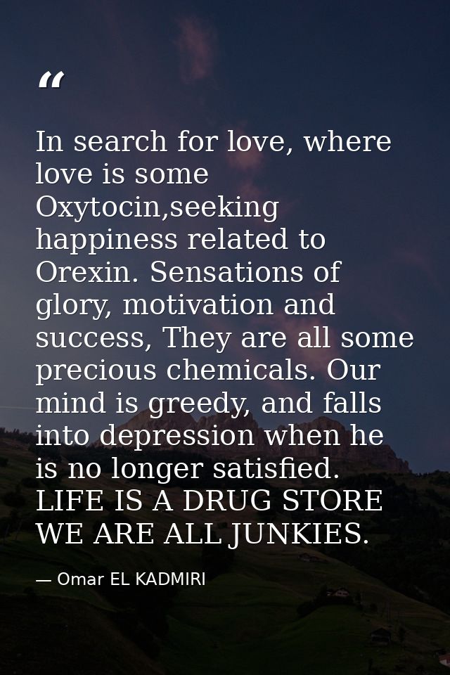 In search for love, where love is some Oxytocin,seeking happiness related to Orexin. Sensations of glory, motivation and — Omar EL KADMIRI