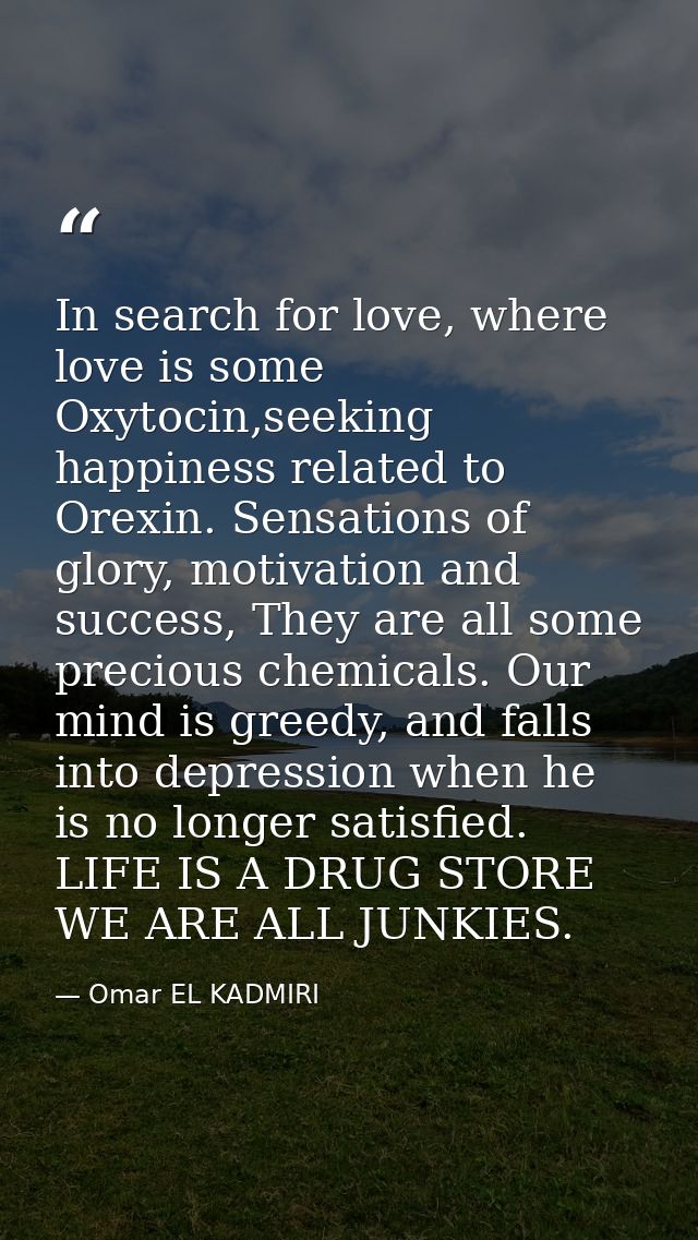 In search for love, where love is some Oxytocin,seeking happiness related to Orexin. Sensations of glory, motivation and — Omar EL KADMIRI