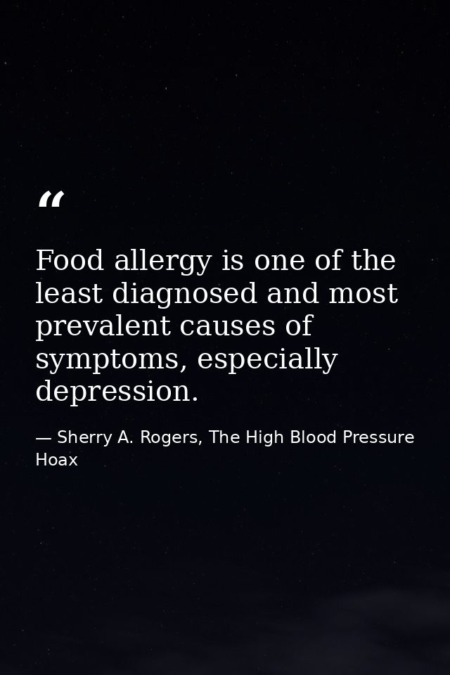 Food allergy is one of the least diagnosed and most prevalent causes of symptoms, especially depression. — Sherry A. Rogers, The High Blood Pressure Hoax