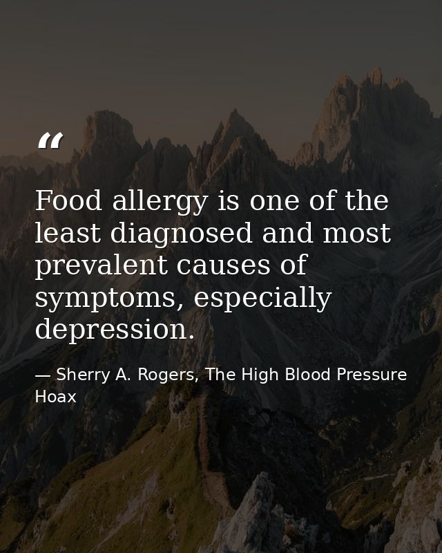 Food allergy is one of the least diagnosed and most prevalent causes of symptoms, especially depression. — Sherry A. Rogers, The High Blood Pressure Hoax
