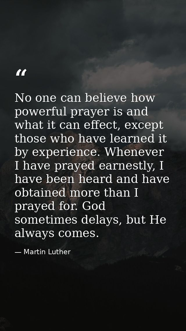 No one can believe how powerful prayer is and what it can effect, except those who have learned it by experience. Whenev — Martin Luther