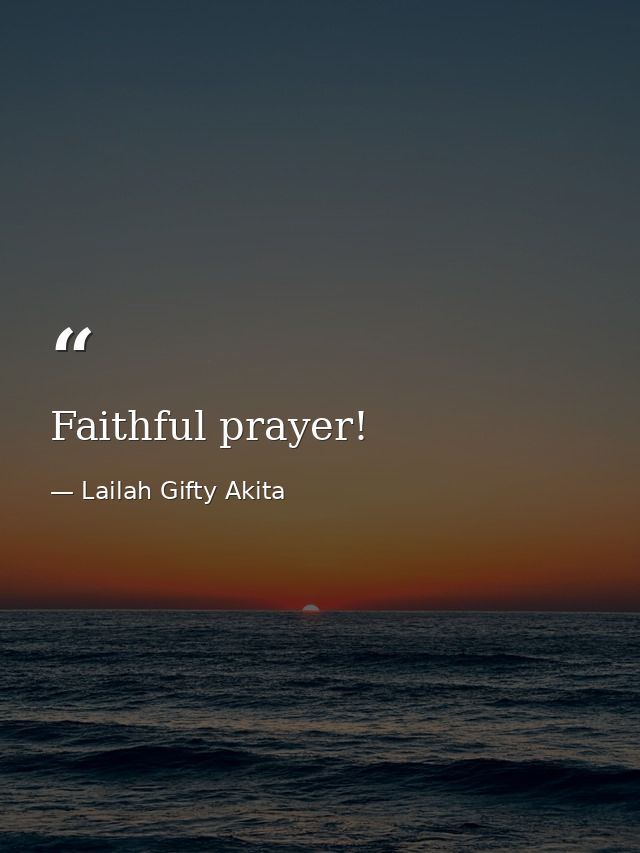 Faithful prayer! — Lailah Gifty Akita