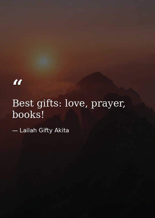 Best gifts: love, prayer, books! — Lailah Gifty Akita