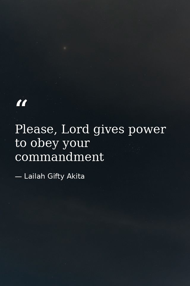 Please, Lord gives power to obey your commandment — Lailah Gifty Akita