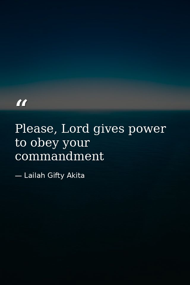 Please, Lord gives power to obey your commandment — Lailah Gifty Akita