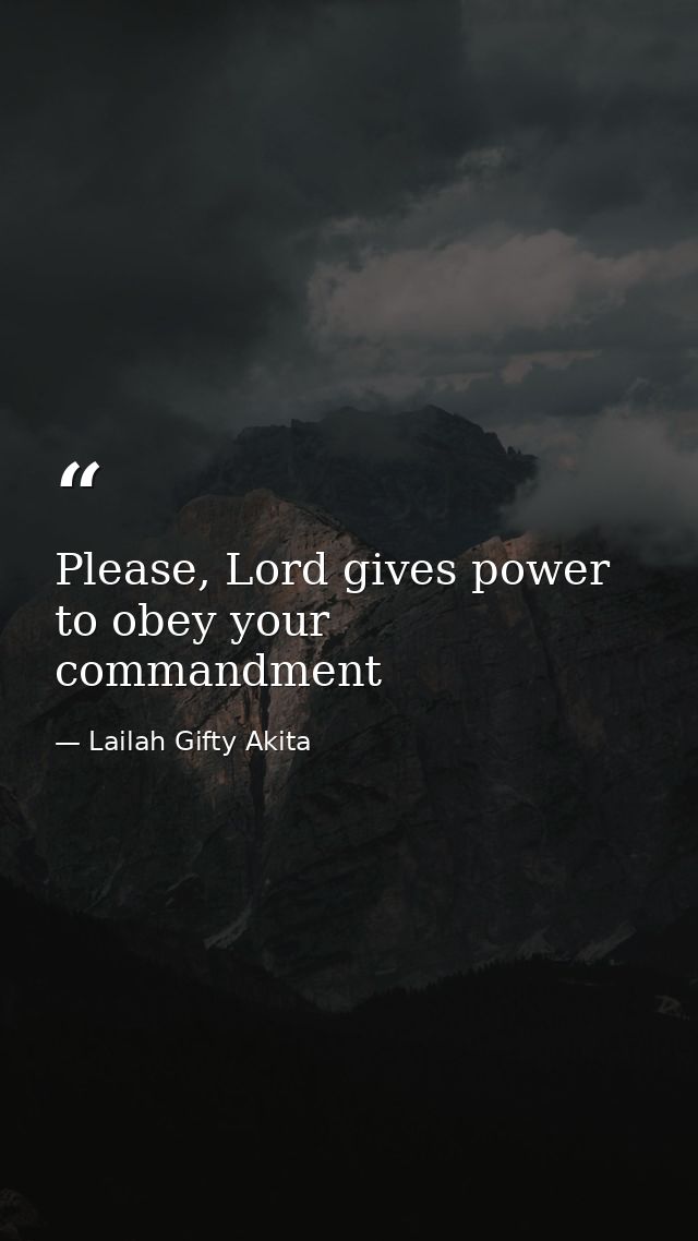 Please, Lord gives power to obey your commandment — Lailah Gifty Akita