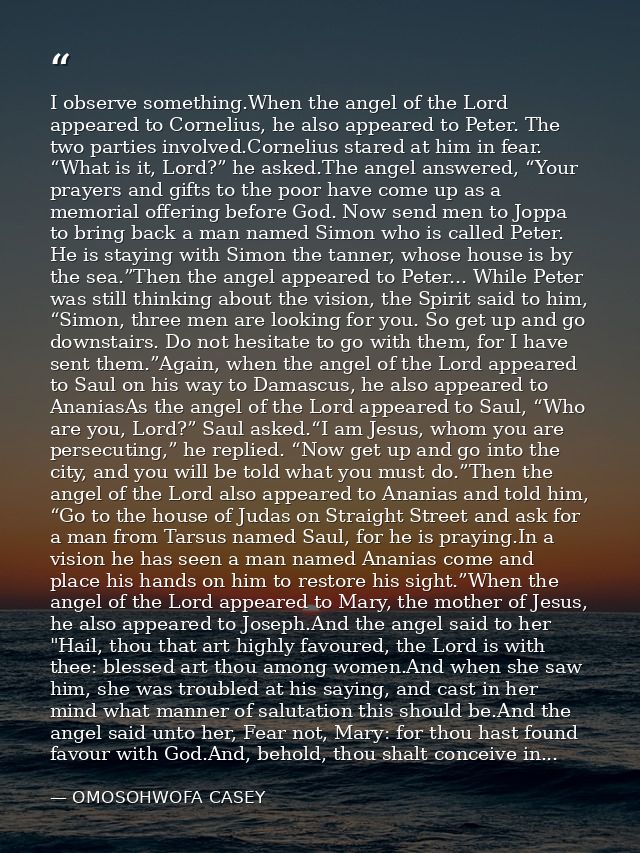 I observe something.When the angel of the Lord appeared to Cornelius, he also appeared to Peter. The two parties involve — OMOSOHWOFA CASEY