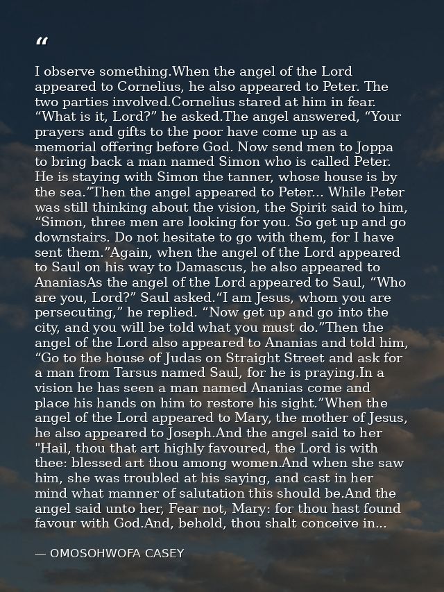 I observe something.When the angel of the Lord appeared to Cornelius, he also appeared to Peter. The two parties involve — OMOSOHWOFA CASEY