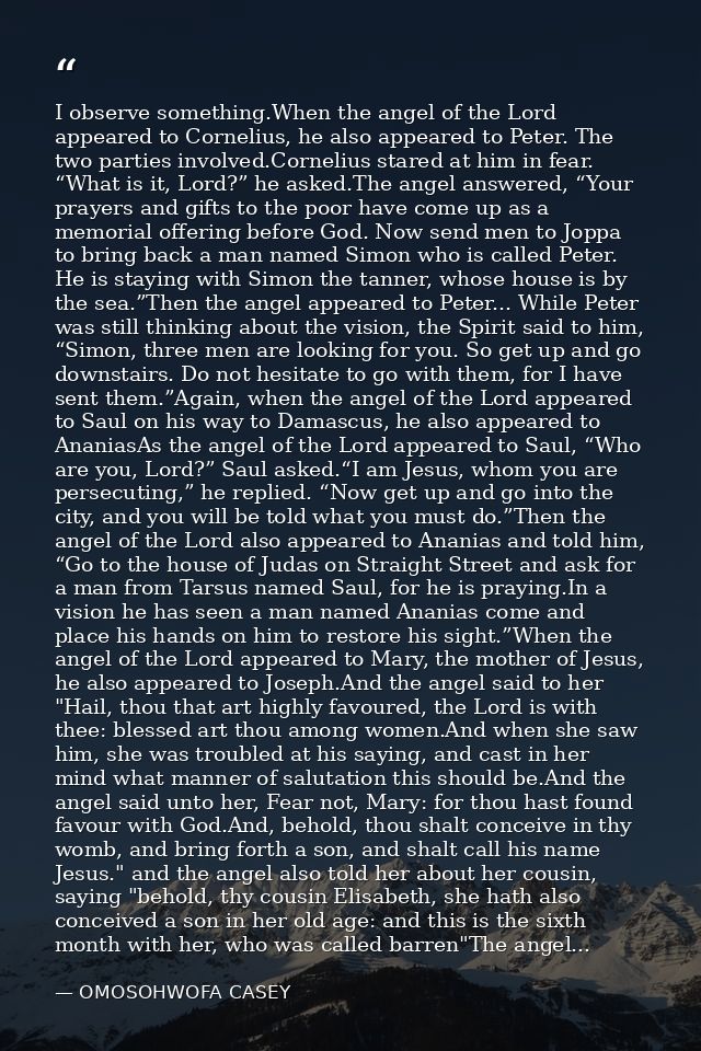 I observe something.When the angel of the Lord appeared to Cornelius, he also appeared to Peter. The two parties involve — OMOSOHWOFA CASEY