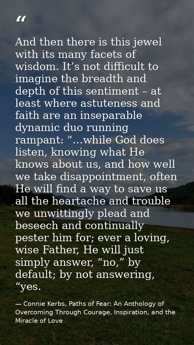 And then there is this jewel with its many facets of wisdom. It’s not difficult to imagine the breadth and depth of this — Connie Kerbs, Paths of Fear: An Anthology of Overcoming Through Courage, Inspiration, and the Miracle of Love