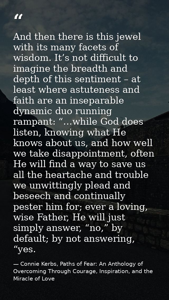 And then there is this jewel with its many facets of wisdom. It’s not difficult to imagine the breadth and depth of this — Connie Kerbs, Paths of Fear: An Anthology of Overcoming Through Courage, Inspiration, and the Miracle of Love