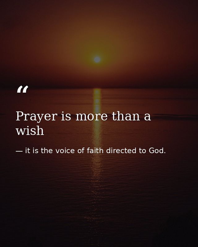 Prayer is more than a wish — it is the voice of faith directed to God.