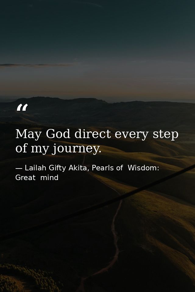May God direct every step of my journey. — Lailah Gifty Akita, Pearls of  Wisdom: Great  mind