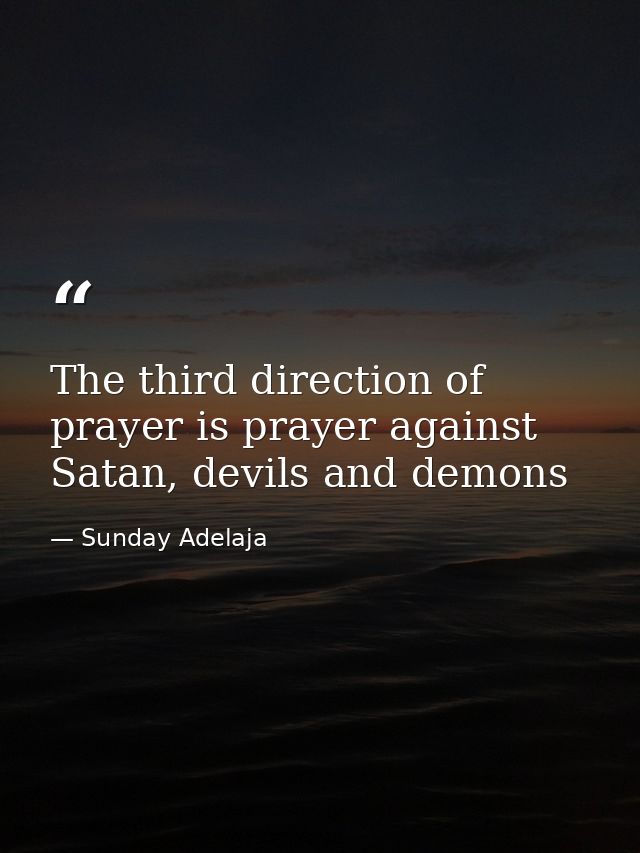 The third direction of prayer is prayer against Satan, devils and demons — Sunday Adelaja