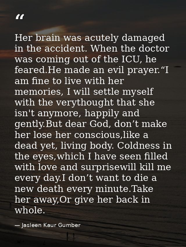 Her brain was acutely damaged in the accident. When the doctor was coming out of the ICU, he feared.He made an evil pray — Jasleen Kaur Gumber