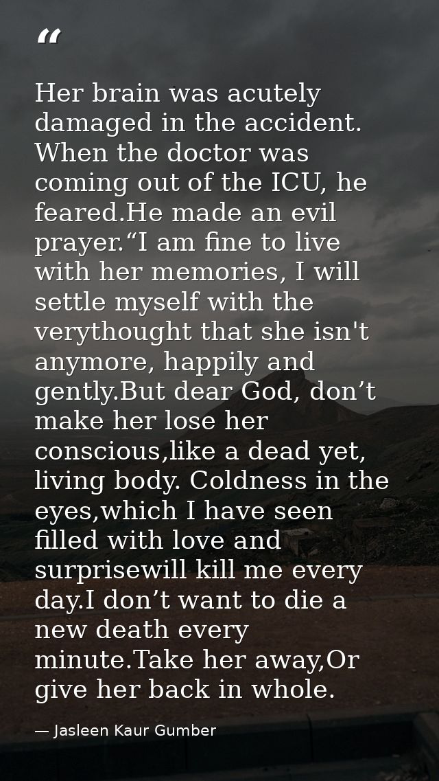 Her brain was acutely damaged in the accident. When the doctor was coming out of the ICU, he feared.He made an evil pray — Jasleen Kaur Gumber