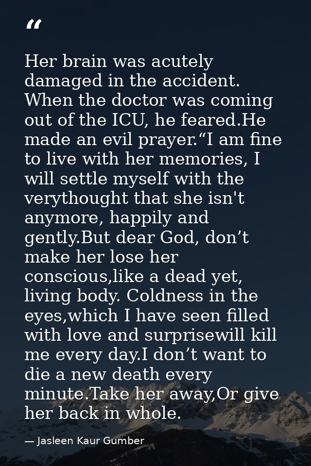 Her brain was acutely damaged in the accident. When the doctor was coming out of the ICU, he feared.He made an evil pray — Jasleen Kaur Gumber