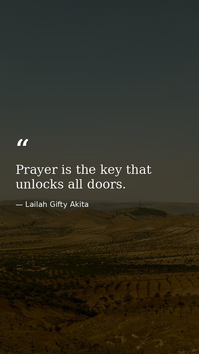 Prayer is the key that unlocks all doors. — Lailah Gifty Akita