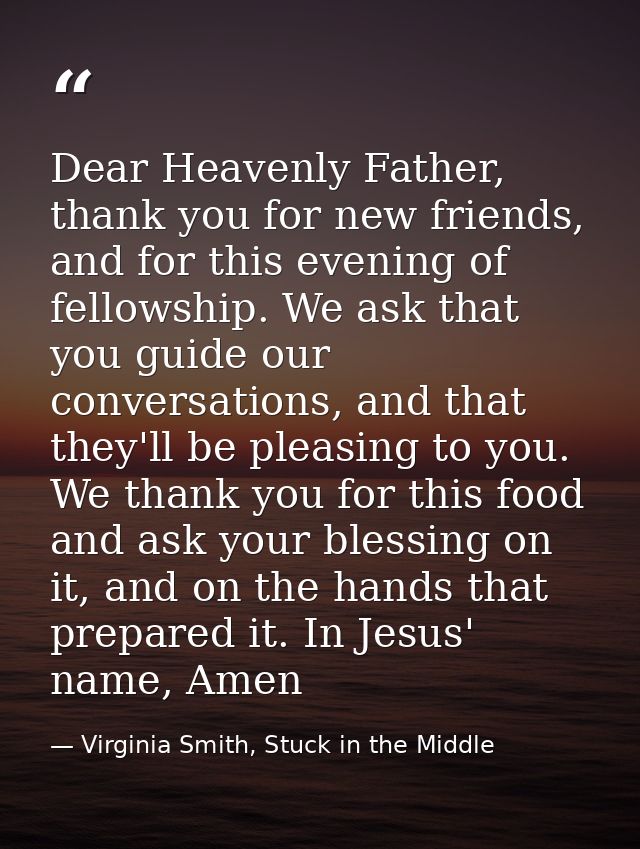 Dear Heavenly Father, thank you for new friends, and for this evening of fellowship. We ask that you guide our conversat — Virginia Smith, Stuck in the Middle