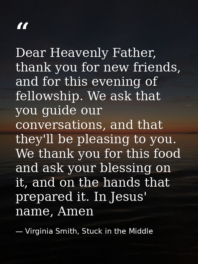 Dear Heavenly Father, thank you for new friends, and for this evening of fellowship. We ask that you guide our conversat — Virginia Smith, Stuck in the Middle