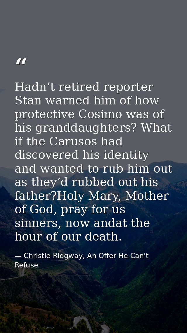 Hadn’t retired reporter Stan warned him of how protective Cosimo was of his granddaughters? What if the Carusos had disc — Christie Ridgway, An Offer He Can't Refuse