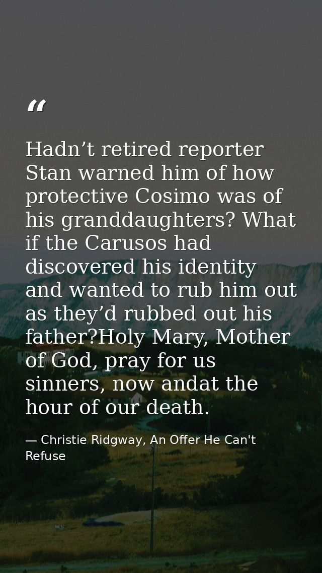 Hadn’t retired reporter Stan warned him of how protective Cosimo was of his granddaughters? What if the Carusos had disc — Christie Ridgway, An Offer He Can't Refuse