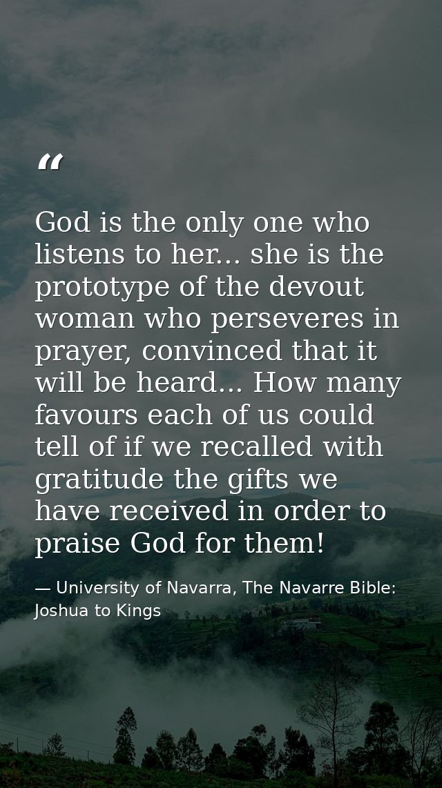God is the only one who listens to her... she is the prototype of the devout woman who perseveres in prayer, convinced t — University of Navarra, The Navarre Bible: Joshua to Kings