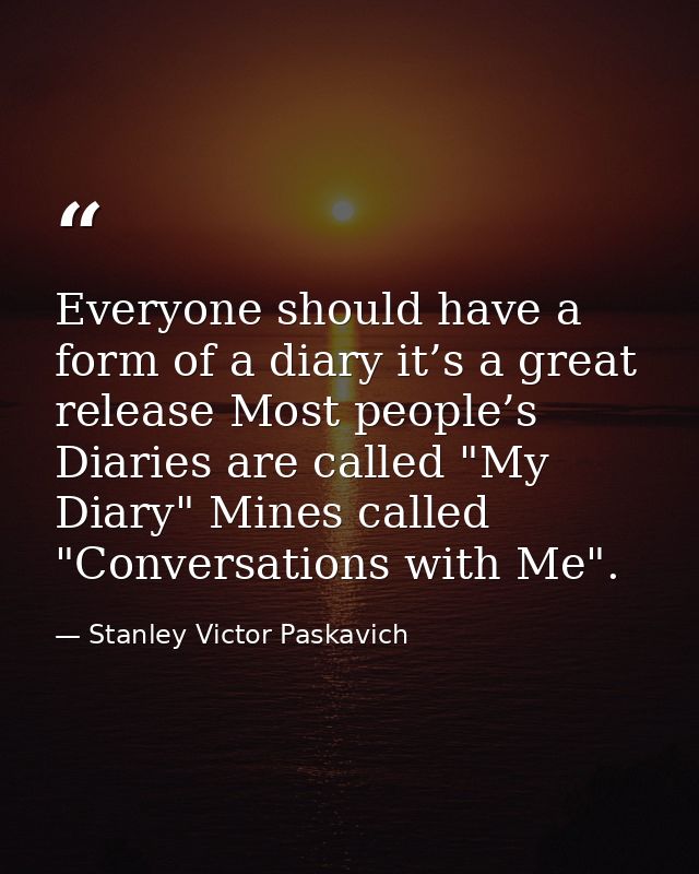 Everyone should have a form of a diary it’s a great release Most people’s Diaries are called "My Diary" Mines called "Co — Stanley Victor Paskavich