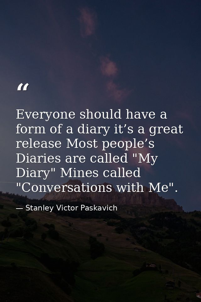 Everyone should have a form of a diary it’s a great release Most people’s Diaries are called "My Diary" Mines called "Co — Stanley Victor Paskavich