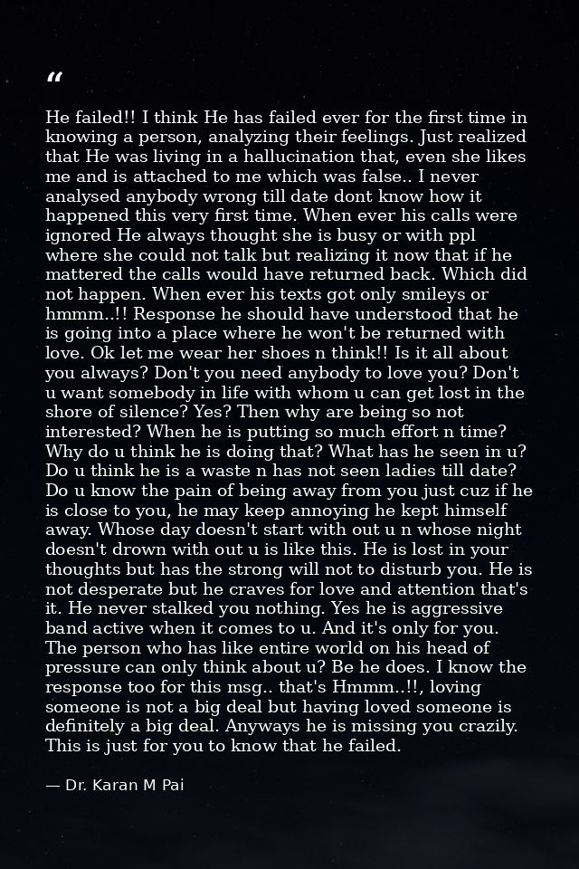 He failed!! I think He has failed ever for the first time in knowing a person, analyzing their feelings. Just realized t — Dr. Karan M Pai