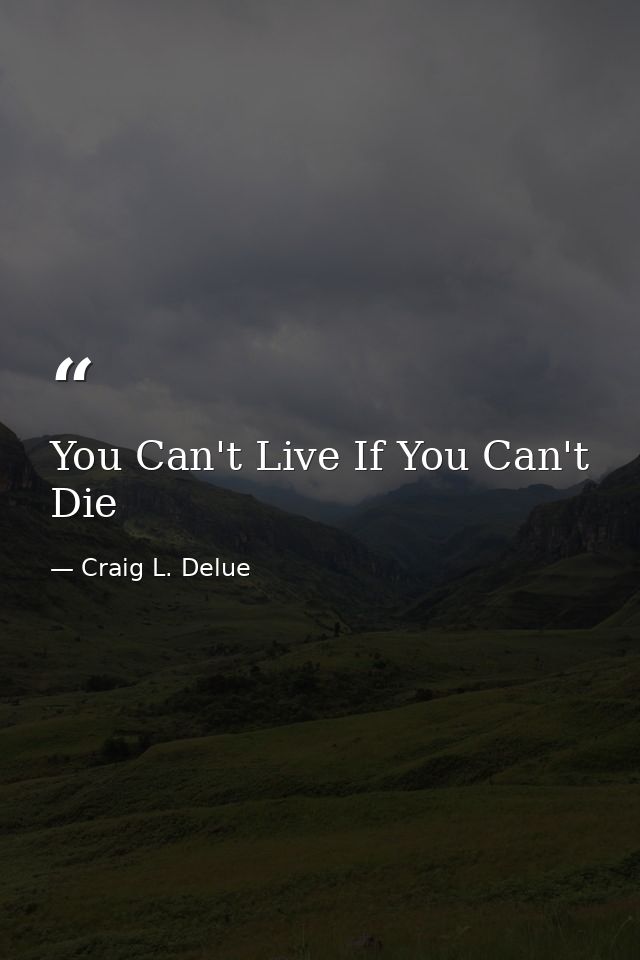 You Can't Live If You Can't Die — Craig L. Delue