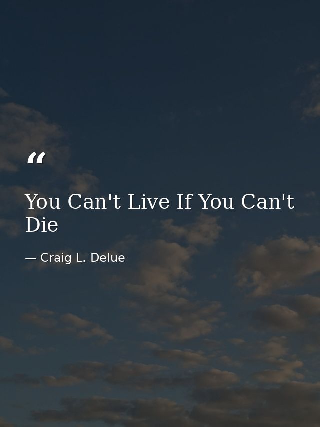 You Can't Live If You Can't Die — Craig L. Delue