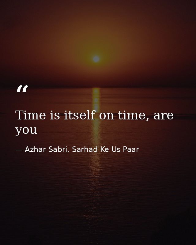 Time is itself on time, are you — Azhar Sabri, Sarhad Ke Us Paar