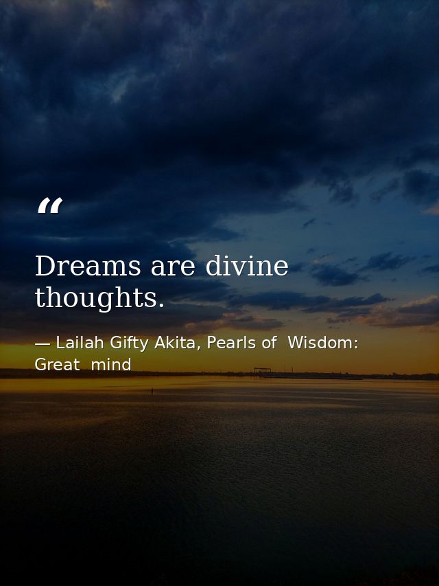 Dreams are divine thoughts. — Lailah Gifty Akita, Pearls of  Wisdom: Great  mind