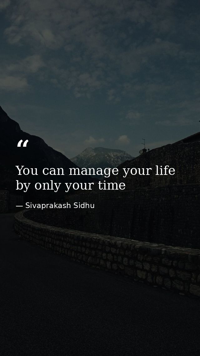 You can manage your life by only your time — Sivaprakash Sidhu