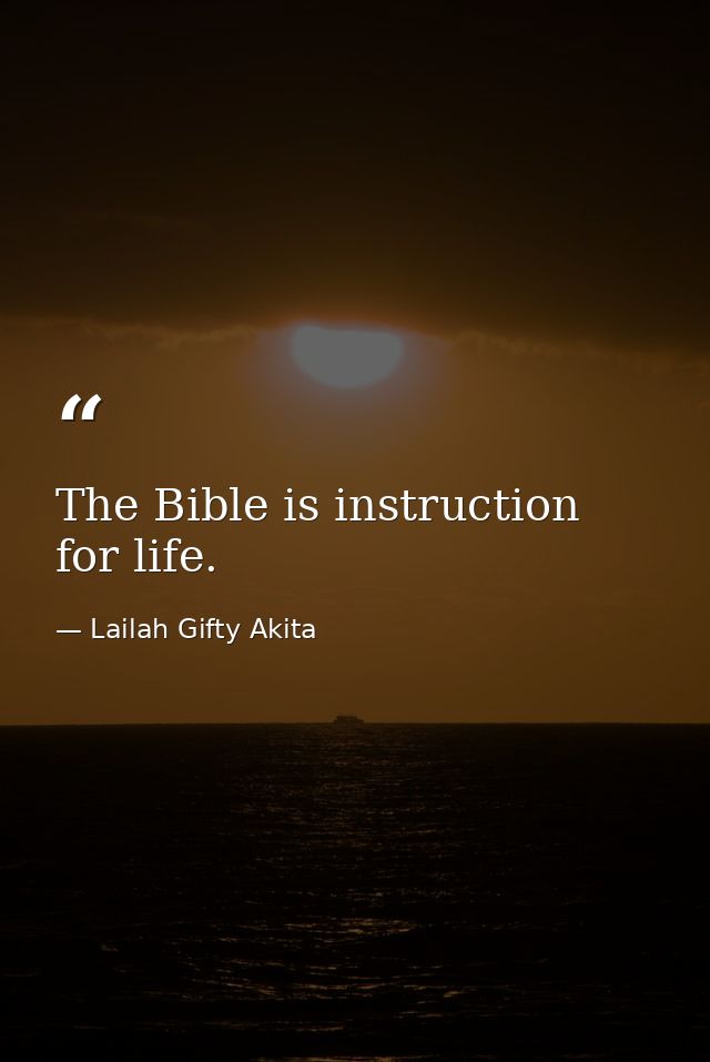 The Bible is instruction for life. — Lailah Gifty Akita