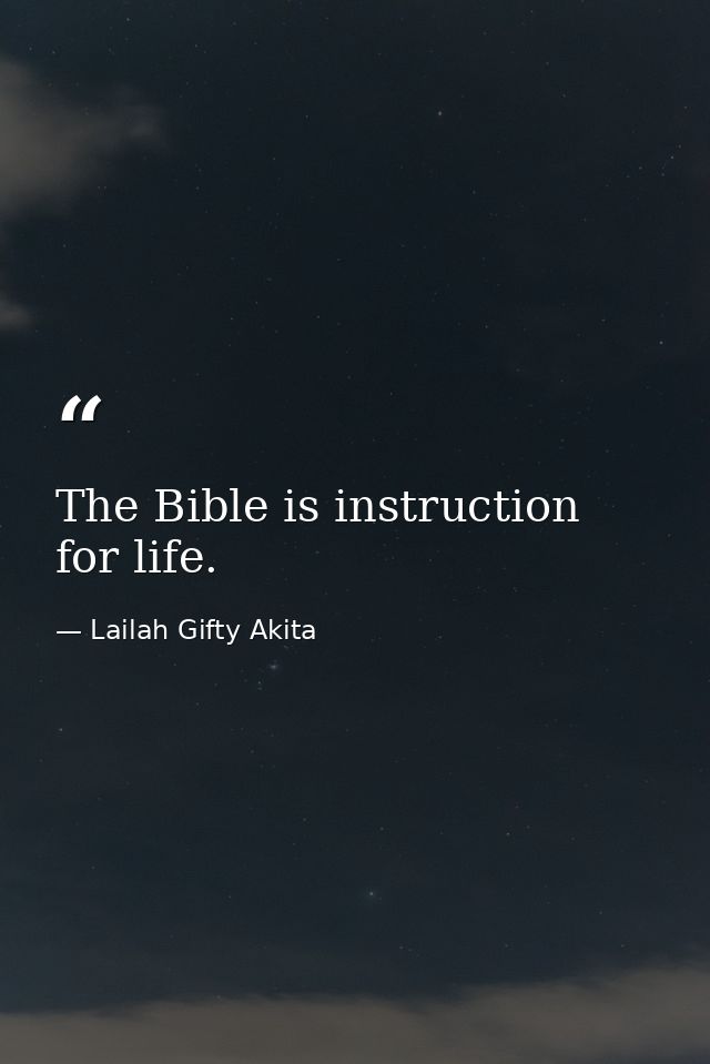 The Bible is instruction for life. — Lailah Gifty Akita